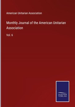 Monthly Journal of the American Unitarian Association - American Unitarian Association