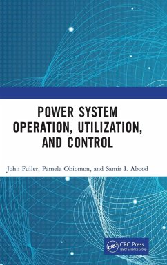 Power System Operation, Utilization, and Control - Fuller, John; Obiomon, Pamela; Abood, Samir I