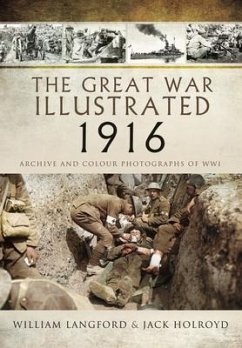 The Great War Illustrated 1916 - Langford, William; Holroyd, Jack