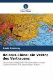 Belarus-China: ein Vektor des Vertrauens