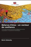Bélarus-Chine : un vecteur de confiance