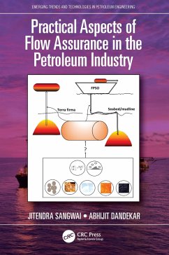 Practical Aspects of Flow Assurance in the Petroleum Industry - Sangwai, Jitendra; Dandekar, Abhijit