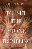 To Set the Stone Trembling