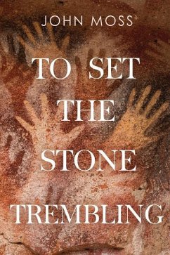 To Set the Stone Trembling - Moss, John