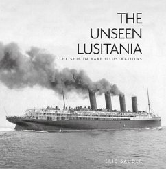 The Unseen Lusitania - Sauder, Eric