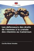 Les défenseurs des droits de l'homme à la croisée des chemins au Cameroun