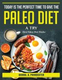 Today is the perfect time to give the Paleo diet a try: How Paleo Diet Works
