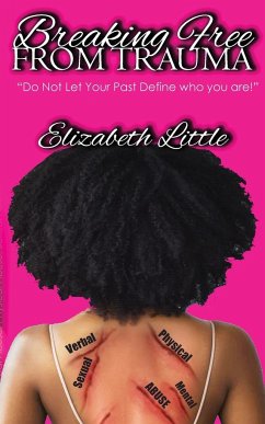 Breaking Free From Trauma - Little, Elizabeth T