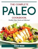 The Complete Paleo Cookbook: Healthy Paleo Meals are Delicious!