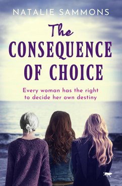 The Consequence of Choice (eBook, ePUB) - Sammons, Natalie The Consequence of Choice (eBook, ePUB) - Sammons, Natalie