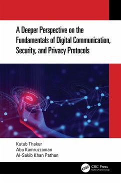 A Deeper Perspective on the Fundamentals of Digital Communication, Security, and Privacy Protocols - Thakur, Kutub; Kamruzzaman, Abu; Pathan, Al-Sakib Khan