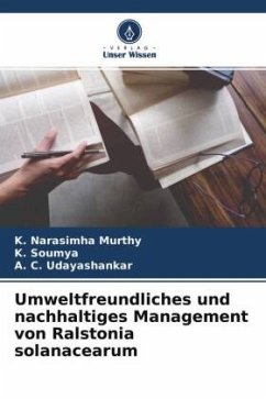Umweltfreundliches und nachhaltiges Management von Ralstonia solanacearum - Narasimha Murthy, K.;Soumya, K.;Udayashankar, A. C.
