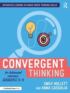 Convergent Thinking for Advanced Learners, Grades 3-5 - Hollett, Emily; Cassalia, Anna