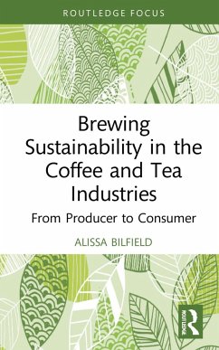 Brewing Sustainability in the Coffee and Tea Industries - Bilfield, Alissa
