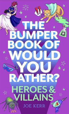 The Bumper Book of Would You Rather?: Heroes and Villains Edition - Kerr, Joe