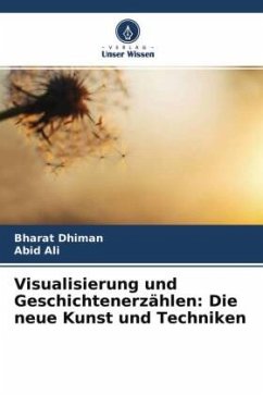 Visualisierung und Geschichtenerzählen: Die neue Kunst und Techniken - Dhiman, Bharat;Ali, Abid