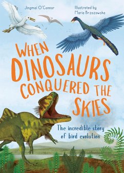 When Dinosaurs Conquered the Skies - O'Connor, Jingmai