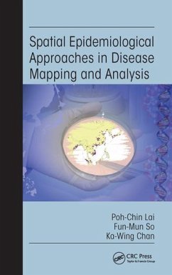 Spatial Epidemiological Approaches in Disease Mapping and Analysis - Lai, Poh-Chin; So, Fun-Mun; Chan, Ka-Wing