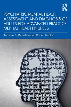 Psychiatric Mental Health Assessment and Diagnosis of Adults for Advanced Practice Mental Health Nurses - Bernstein, Kunsook S.;Kaplan, Robert