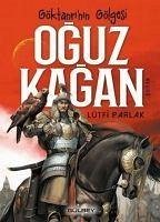 Göktanrinin Gölgesi Oguz Kagan - Parlak, Lütfi