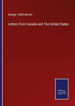 Letters from Canada and The United States - Borrett, George Tuthill