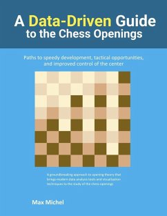 A Data-Driven Guide to the Chess Openings - Michel, Max