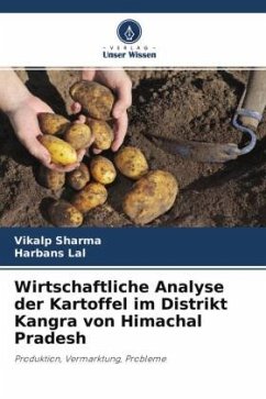 Wirtschaftliche Analyse der Kartoffel im Distrikt Kangra von Himachal Pradesh - Sharma, Vikalp;Lal, Harbans