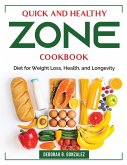 Quick and Healthy Zone Cookbook: Diet for Weight Loss, Health, and Longevity