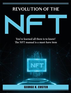 Revolution of the NFT: You've learned all there is to know! The NFT manual is a must-have item - George K Custer