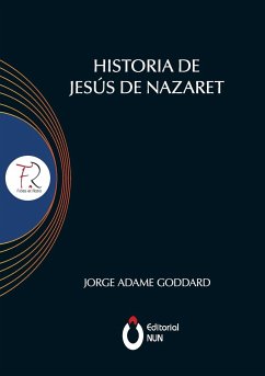Historia de Jesús de Nazaret - Adame Goddard, Jorge Carlos