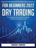 For Beginners 2022 Day Trading: Everything you need to know to begin profitable day trading in 2022