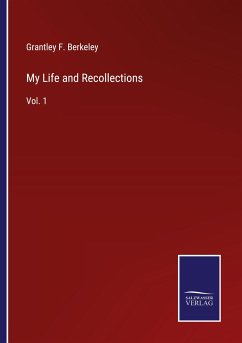 My Life and Recollections - Berkeley, Grantley F.