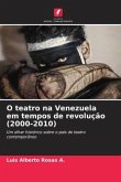 O teatro na Venezuela em tempos de revolução (2000-2010)