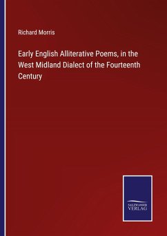 Early English Alliterative Poems, in the West Midland Dialect of the Fourteenth Century - Morris, Richard