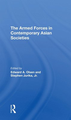 The Armed Forces In Contemporary Asian Societies - Olsen, Edward A; Jurika, Stephen