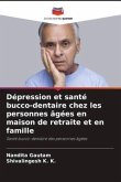 Dépression et santé bucco-dentaire chez les personnes âgées en maison de retraite et en famille