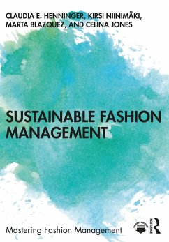 Sustainable Fashion Management - Henninger, Claudia E. (University of Manchester, UK); Niinimaki, Kirsi; Blazquez, Marta