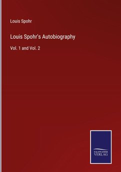 Louis Spohr's Autobiography - Spohr, Louis