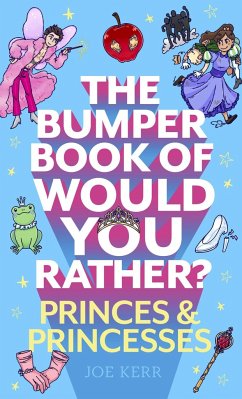 The Bumper Book of Would You Rather?: Princes and Princesses Edition - Kerr, Joe