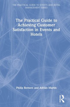 The Practical Guide to Achieving Customer Satisfaction in Events and Hotels - Berners, Philip; Martin, Adrian