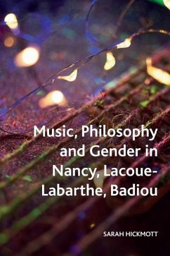 Music, Philosophy and Gender in Nancy, Lacoue-Labarthe, Badiou - Hickmott, Sarah