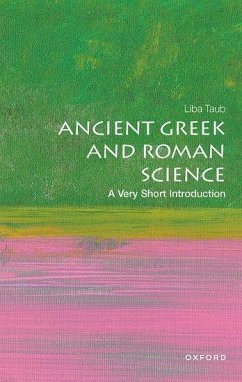 Ancient Greek and Roman Science: A Very Short Introduction - Taub, Liba (Professor of History and Philosophy of Science at Cambri
