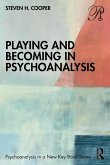 Playing and Becoming in Psychoanalysis Playing and Becoming in Psychoanalysis