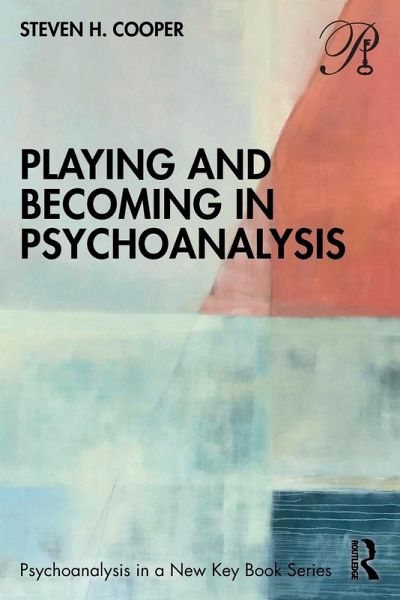 Playing and Becoming in Psychoanalysis Playing and Becoming in Psychoanalysis