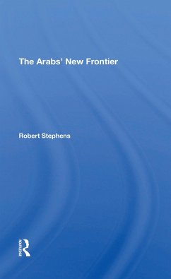 The Arabs' New Frontier - Stephens, Robert
