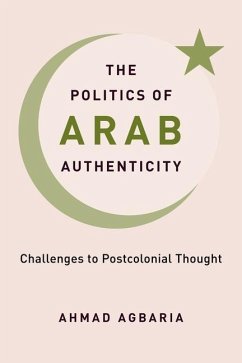 The Politics of Arab Authenticity - Agbaria, Ahmad