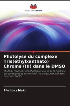 Photolyse du complexe Tris(éthylxanthato) Chrome (III) dans le DMSO - Maki, Shahbaz