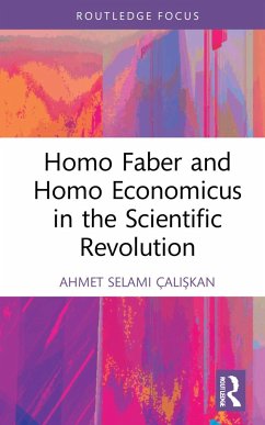 Homo Faber and Homo Economicus in the Scientific Revolution - Caliskan, Ahmet Selami (Tekhnelogos, Turkey)