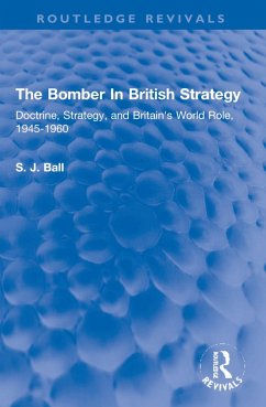 The Bomber In British Strategy - Ball, S.J.