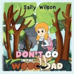 Don't Go In The Wood, Dad - Wilson, Sally